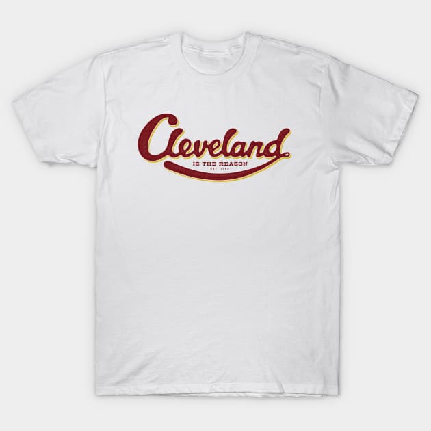 Cleveland is the Reason T-Shirt by kaitlinmeme